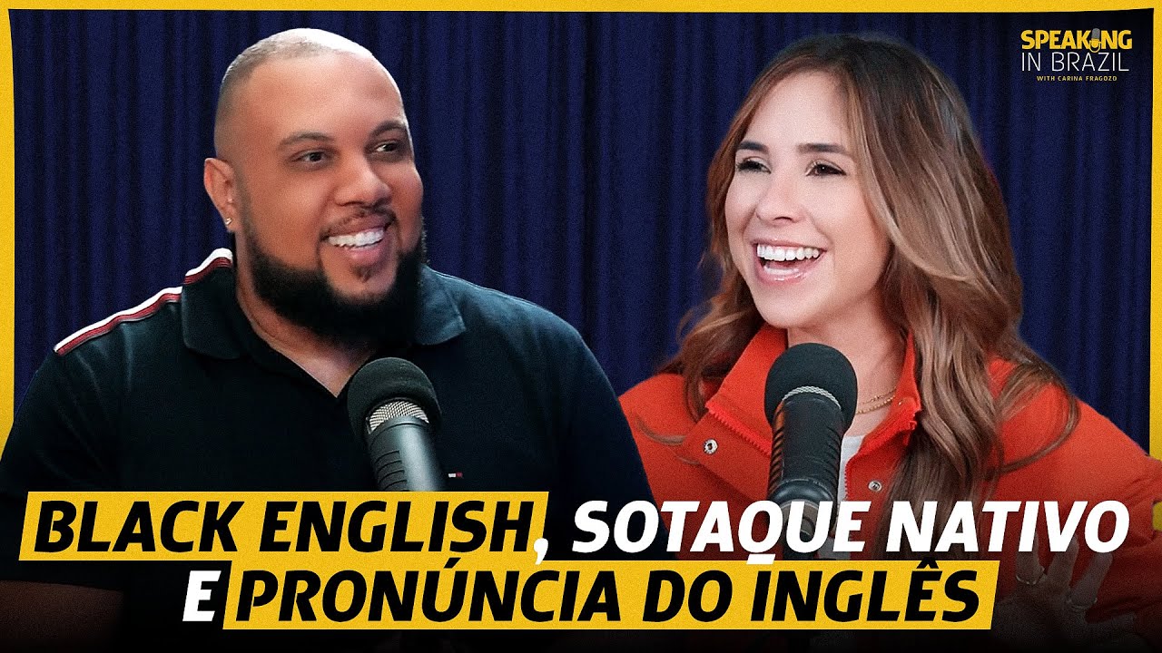 Black English, sotaque nativo e pronúncia do inglês | Speaking in Brazil #8