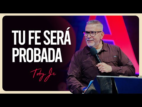 Tu fe será probada - Pastor Toby Jr.