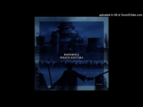 Wilson Kentura - Winterfell (Original)