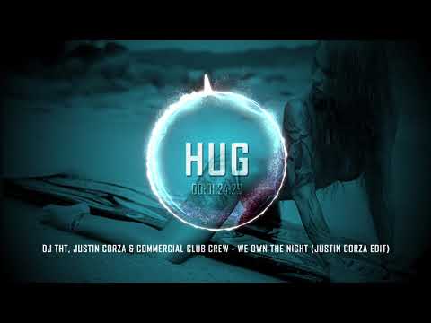 DJ THT, Justin Corza & Commercial Club Crew - We Own the Night (Justin Corza Edit)