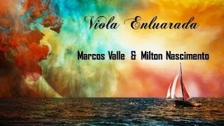 Viola Enluarada   Marcos Valle &amp; Milton Nascimento (legendado) HD