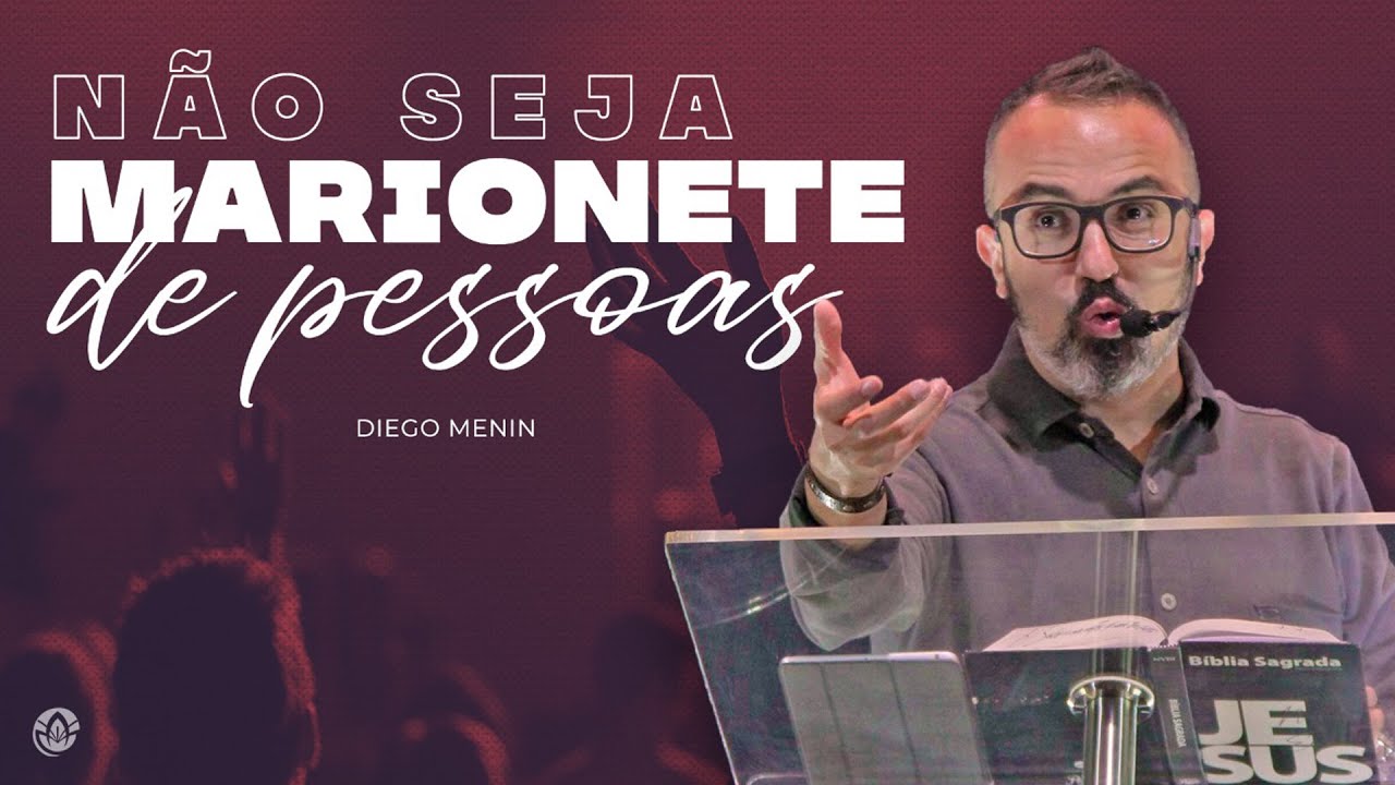 NÃO SEJA MARIONETE DE PESSOAS - #DIEGOMENIN | SERMÃO