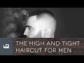 High And Tight Haircut For Men