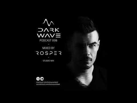 Dark Wave podcast 006 mixed by Rosper - Studio Mix (Complete set)
