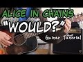 Alice In Chains - Would - Guitar Lesson (ROCK YOUR ACOUSTIC LIKE IT'S AND ELECTRIC!)