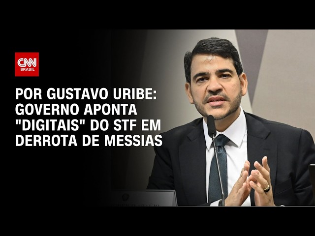 Governo aponta "digitais" do STF em derrota de Messias | BASTIDORES CNN