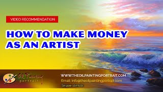 How To Make Money As An Artist - Oil Painting Portrait Service