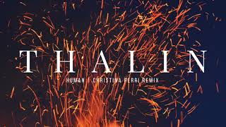THALIN | Human by Christina Perri | Remix