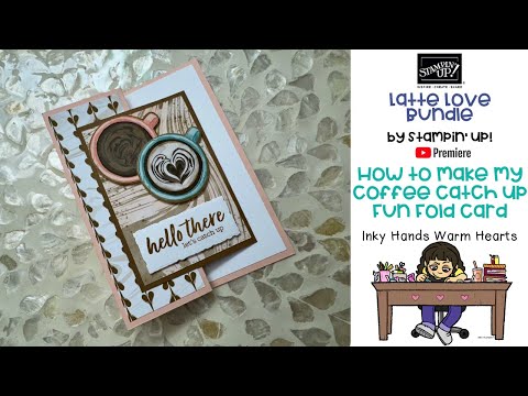 ☕️ How to Make My Coffee Catch up Fun Fold Card - Latte Love - Stampin’ Up! - Inky Hands Warm Hearts