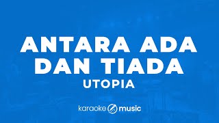 Download lagu Antara Ada dan Tiada - Utopia (KARAOKE VERSION) mp3 Download lagu Antara Ada dan Tiada - Utopia (KARAOKE VERSION) mp3