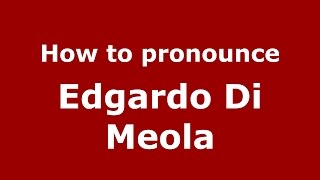 How to pronounce Edgardo Di Meola