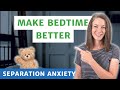 10 Simple Things to Ease Bedtime Anxiety | Separation Anxiety in Children