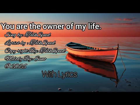 You are the owner of my life |iTalkSpeed|_English with lyrics 