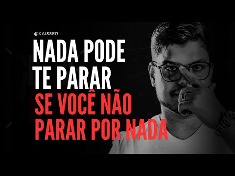 Nada Pode Te Parar Se Você Não Parar Por Nada | Live 6e1 Kaisser