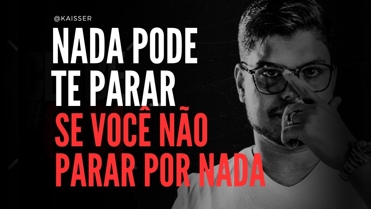 Nada Pode Te Parar Se Você Não Parar Por Nada | Live 6e1 Kaisser