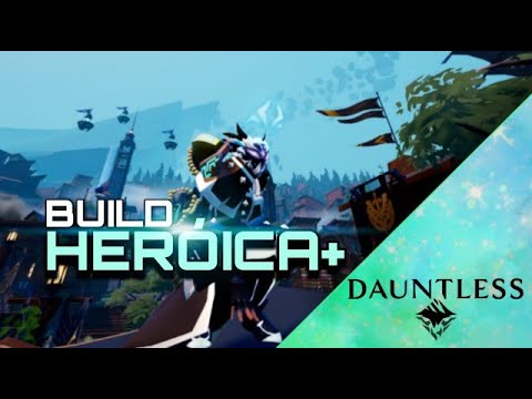 Dauntless: Build HEROICA+
