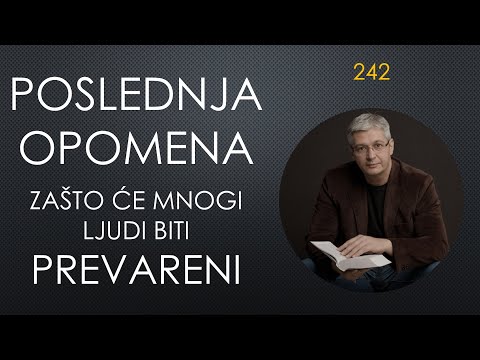 242 POSLEDNJA OPOMENA - Zašto će mnogi ljudi biti prevareni - Odgovor nalazimo u Otkrivenju