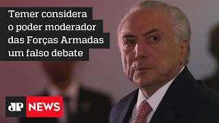 Bolsonaro poderia ser ‘herói nacional’, diz ex-presidente Temer