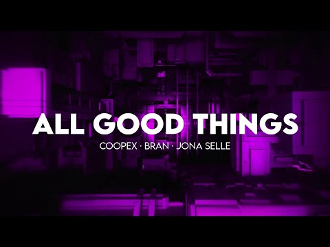 Coopex, BRAN & Jona Selle - All Good Things