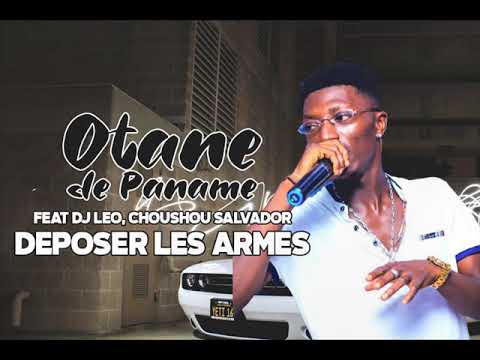 OTANE DE PANAM feat DJ LEO, CHOUCHOU SALVADOR - DEPOSER LES ARMES