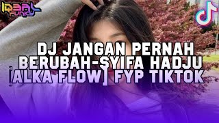 Download lagu DJ JANGAN PERNAH BERUBAH-SYIFA HADJU [ALKA FLOW] VIRAL TIKTOK 2025 mp3