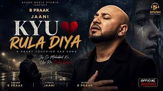 Download lagu Kyu Rula Diya 💔 | B Praak x Jaani Style Sad Song | Heart Broken Love Story | Hindi Sad Song 2026 mp3