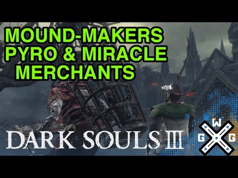 How to Join The Mound-Makers & Find the Pyro and Miracle Merchants - Dark Souls 3