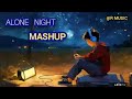 Alone Night -24 Mash-up | Lofi pupil |Bollywood spongs | chillout Lo-fi Mix #RMUSIC