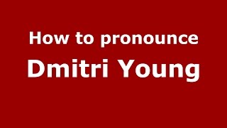 How to pronounce Dmitri Young