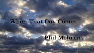 When That Day Comes by Phil Mehrens