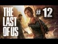 The Last of Us Gameplay Walkthrough Part 12 - Mr ...
