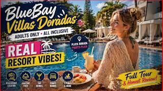 🏝️ BlueBay Villas Doradas Adults Only All Inclusive Resort Full Tour & Review | 