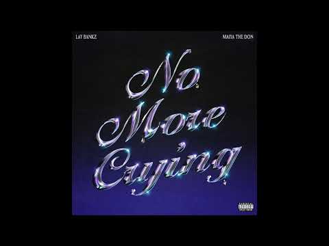 Lay Bankz - No More Crying (Official Audio) ft. Maiya The Don
