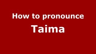 How to pronounce Taima