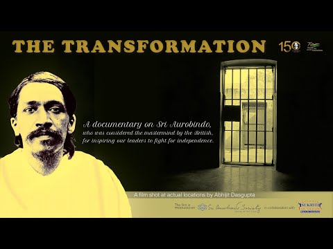 THE TRANSFORMATION – A documentary film on Sri Aurobindo