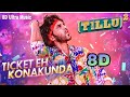 Ticket Eh Konakunda - 8D Audio 🎧  | Tillu Square | Siddu, Anupama | Mallik Ram | Ram Miriyala