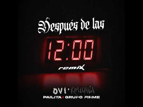 Kim Loaiza Ft. Ovi, Pailita & Grupo Firme - Después de las 12 - Audio Oficial