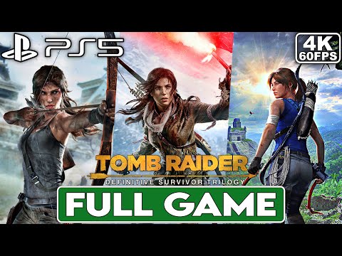 TOMB RAIDER DEFINITIVE EDITION TRILOGY Gameplay Walkthrough FULL GAME [PS5 4K 60FPS] - No Commentary