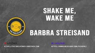 Shake Me Wake Me (Barbra Streisand)