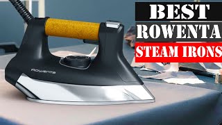 The 5 Best Rowenta Steam Irons 2026