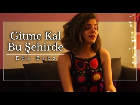 Eda Baba - Gitme Kal Bu Şehirde