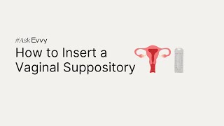 How to Insert a Vaginal Suppository | Evvy
