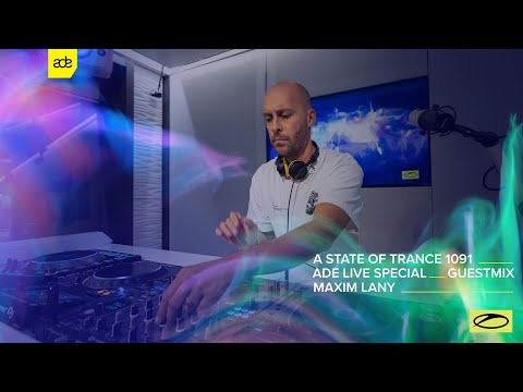 Maxim Lany - A State Of Trance Episode 1091 (ADE Special) Guest Mix