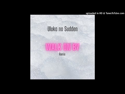 Uluko no Sudden - Walk On By