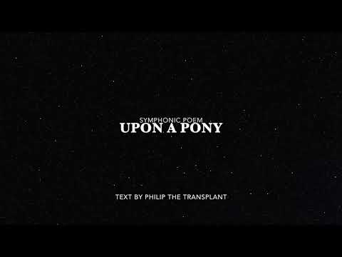 upon a pony / Symphonic Poem