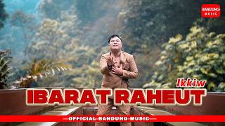 Download lagu IBARAT RAHEUT - IKKIW [ BM] mp3