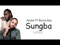 Asake - Sungba (Remix) Ft Burna Boy (Lyrics)