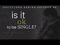 Is it OK to be Single? Is the Single Life a Vocation?  - Vocations Series #5 with Fr. McFarland