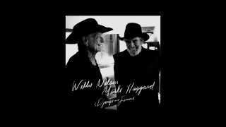 Don't Think Twice, It's Alright Willie Nelson &amp; Merle Haggard