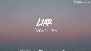 Dawn Jay - Liar (Lyrics)